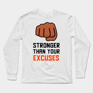 Stronger Than Your Excuses Long Sleeve T-Shirt